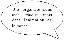 Bulle ronde: Une organiste nous aide chaque mois dans l'animation de la messe.